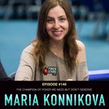 #149 Maria Konnikova: The Champion of Poker We Need But Don't Deserve