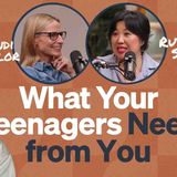 What Your Teenagers Need from You [The Deep Dish - Ep. 5](MP3_160K)
