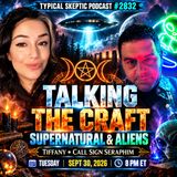 Talking the Craft, Supernatural & Aliens with Tiffany aka Call Sign Seraphim | TSP #2832
