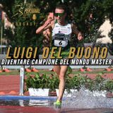 S4 E04 - Luigi Del Buono - Diventare campione del mondo Master