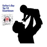 Ep. 36 - Fathers Day Top 10 Countdown