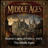 Beacon Lights of History Vol 5 The Middle Ages - John Lord