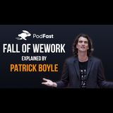 The Inevitable Decline of WeWork Explained by Patrick Boyle | Summary