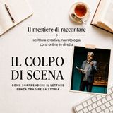 IL COLPO DI SCENA: COME COSTRUIRLO - Scrittura Creativa e Narratologia