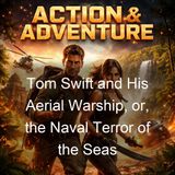 Tom Swift and His Aerial Warship or the Naval Terror of the Seas - Victor Appleton