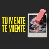 La trampa de tu memoria: el error de estar seguro de lo que viviste PEC #132