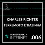 EP 006 [Charles Richter e Beno Gutenberg] - Terremoto, escala richter e tiazinha | @tevaofigueiras | #consertandoainternet