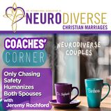 Only Chasing Safety Humanizes Both Spouses with Jeremy Rochford