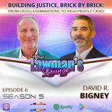 Building Justice, Brick by Brick: From Cross-Examinations to High-Profile Cases with guest David Bigney