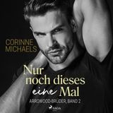 [German] - Nur noch dieses eine Mal (Arrowood-Brüder, Band 2) by Corinne Michaels