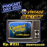 SWR Ep. 211: Vintage Reactions: Caravan Of Courage #SWPD2025