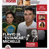 Flávio Bolsonaro disse que ia estancar Michelle | Nova versão da foto com Sicário | Trump enlouquece