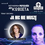 Karolina Brzuchalska "Ja nic nie muszę"