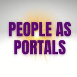 People As Portals