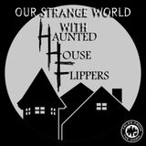 Our Strange World With JD Lauriat | Haunted House Flippers