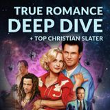 Ep 194 - True Romance Deep Dive + Top Christian Slater