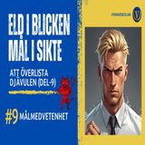 213. Eld i blicken, mål i sikte - Att överlista djävulen (Del-9)
