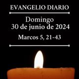 Evangelio del domingo 30 de junio de 2024 (Marcos 5, 21-43)
