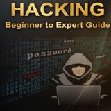 Hacking: Beginner to Expert Guide to Computer Hacking, Basic Security, and Penetration Testing