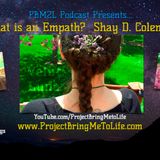 Ep. 55 What is an Empath with Shay D. Coleman