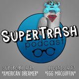 Supertrash: "American Dreamer"/ "Egg MacGuffin"
