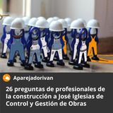 26 preguntas de profesionales de la Construcción a José Iglesias de Control y Gestión de Obras