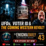 UFOs, Voter ID & The Coming Western Revolt!