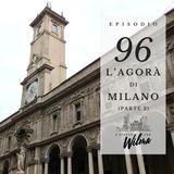 Puntata 96 - L'agorà di Milano - 2
