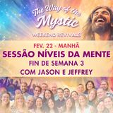 O Caminho do Místico - Celebração Online de Fim de Semana 3 - Níveis da Mente com Jason Warwick e Jeffrey Cosker