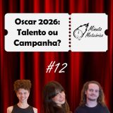 #12 Oscar 2026: Talento ou campanha?