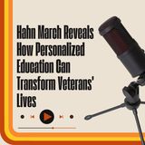 Hahn March Reveals How Personalized Education Can Transform Veterans’ Lives