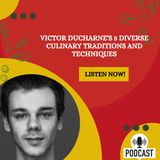 Victor Ducharne's 5 Diverse Culinary Traditions and Techniques