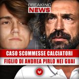 Caso Scommesse Calciatori: Figlio Di Andrea Pirlo Nei Guai!