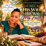 Day 2 | His Will, His Way, My Faith - When the Offering Reveals You - A Christian Experience: Celebrating the Feast of Tabernacles
