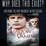 Episode 145: Shadow of the Vampire