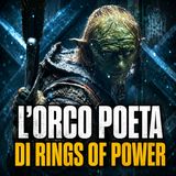 L'orco poeta di Rings of Power