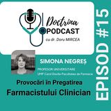 Provocările pregătirii Farmacistului Clinician cu D-na  Prof. SIMONA NEGREȘ -S1E15