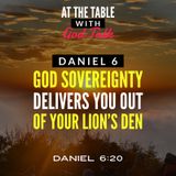 Daniel 6 - God’s Sovereignty Delivers You Out of Your Lion’s Den