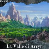 La Valle di Arryn - Episodio #92