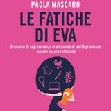 Paola Mascaro "Le fatiche di Eva"