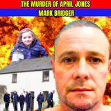 The Abduction And Murder of April Jones By Pedophile Mark Bridger