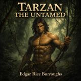 Tarzan the Untamed – A Savage Jungle Epic of Justice & Redemption | Classic Audiobook by Edgar Rice Burroughs Part 1