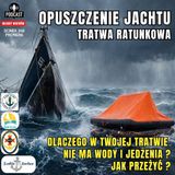Odcinek 249 - Opuszczenie jachtu, instrukcja Tratwy Ratunkowej