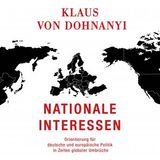 [German] - Nationale Interessen: Orientierung für deutsche und europäische Politik in Zeiten globaler Umbrüche by Klaus Von Dohnanyi