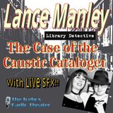 Lance Manley & The Case of the Caustic Cataloger.
