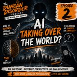Episode 2, Is AI taking over the world?