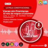 Voces sin Fronteras: El reto de migrar a Colombia