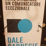 D. Carnegie: Come Diventare Un Comunicatore Eccezionale - Parliamo Chiaramente