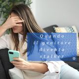 Abuso del diritto genitoriale: quando il padre diventa stalker