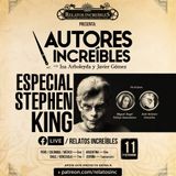 Autores Increíbles 08: especial de Stephen King (primera parte)